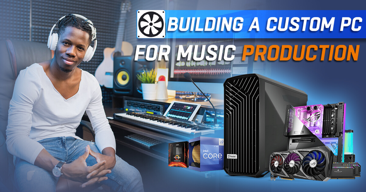 Build a PC - How to build a music production computer